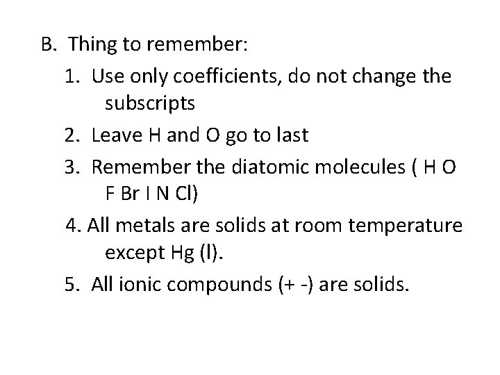 B. Thing to remember: 1. Use only coefficients, do not change the subscripts 2.