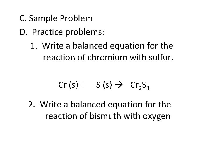 C. Sample Problem D. Practice problems: 1. Write a balanced equation for the reaction