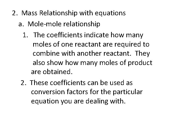 2. Mass Relationship with equations a. Mole-mole relationship 1. The coefficients indicate how many