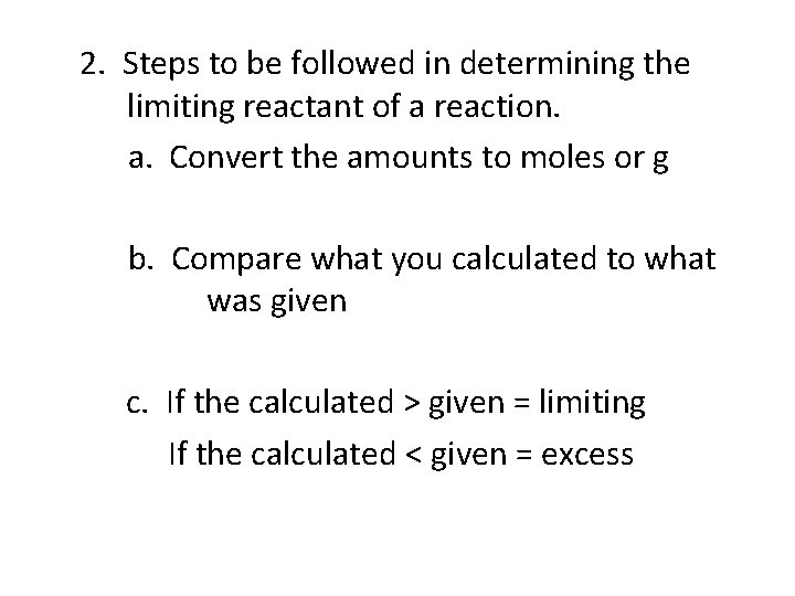 2. Steps to be followed in determining the limiting reactant of a reaction. a.