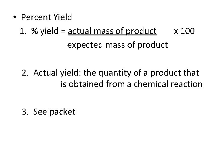  • Percent Yield 1. % yield = actual mass of product x 100