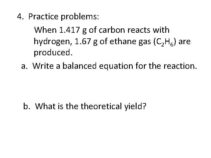 4. Practice problems: When 1. 417 g of carbon reacts with hydrogen, 1. 67