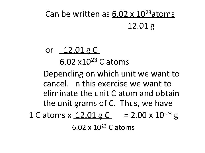 Can be written as 6. 02 x 1023 atoms 12. 01 g or 12.
