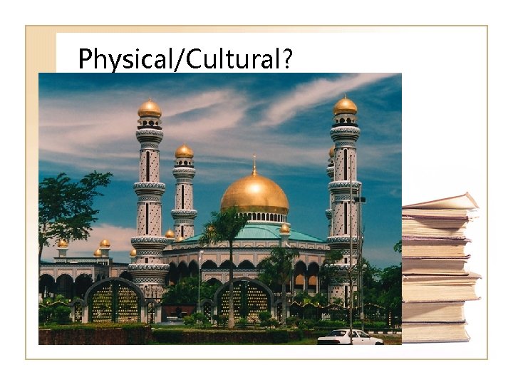 Physical/Cultural? 