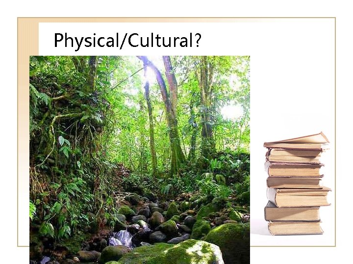 Physical/Cultural? 