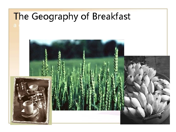 The Geography of Breakfast a geographic thinking demonstration 