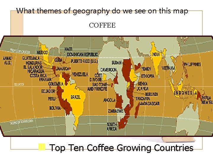 What themes of geography do we see on this map COFFEE Top Ten Coffee