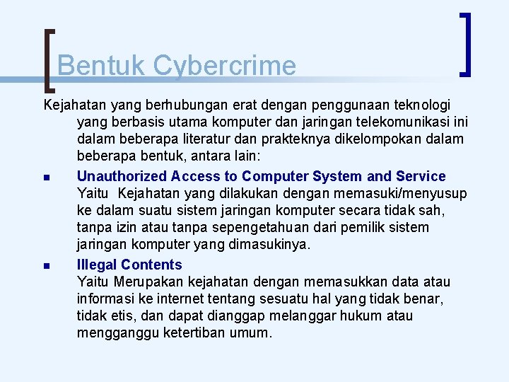 Bentuk Cybercrime Kejahatan yang berhubungan erat dengan penggunaan teknologi yang berbasis utama komputer dan