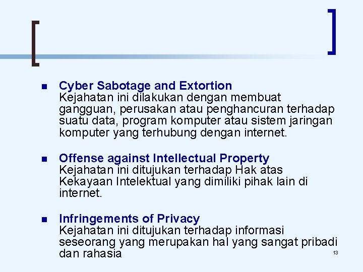  Cyber Sabotage and Extortion Kejahatan ini dilakukan dengan membuat gangguan, perusakan atau penghancuran