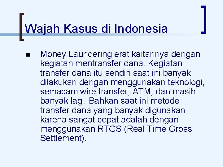 Wajah Kasus di Indonesia Money Laundering erat kaitannya dengan kegiatan mentransfer dana. Kegiatan transfer