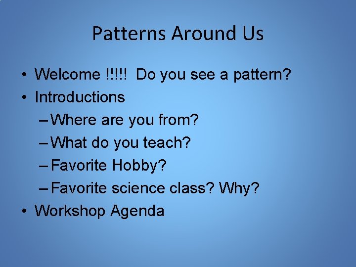 Patterns Around Us Welcome Do you see a