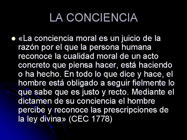 LA CONCIENCIA l «La conciencia moral es un juicio de la razón por el