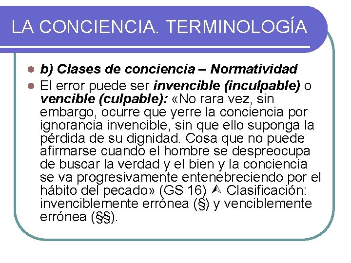 LA CONCIENCIA. TERMINOLOGÍA l l b) Clases de conciencia – Normatividad El error puede