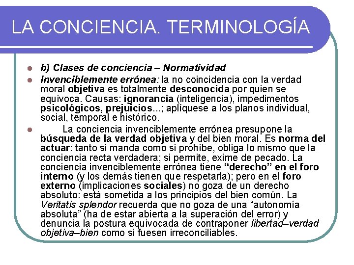 LA CONCIENCIA. TERMINOLOGÍA b) Clases de conciencia – Normatividad Invenciblemente errónea: la no coincidencia LA CONCIENCIA. TERMINOLOGÍA b) Clases de conciencia – Normatividad Invenciblemente errónea: la no coincidencia