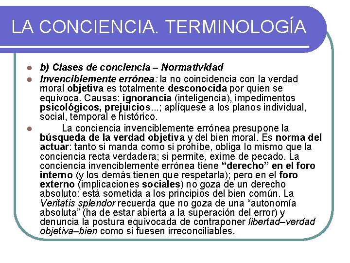 LA CONCIENCIA. TERMINOLOGÍA b) Clases de conciencia – Normatividad Invenciblemente errónea: la no coincidencia