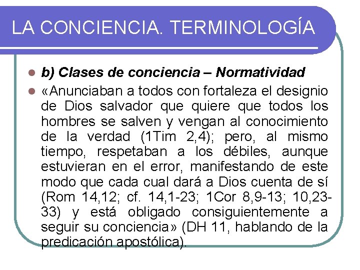 LA CONCIENCIA. TERMINOLOGÍA b) Clases de conciencia – Normatividad l «Anunciaban a todos con