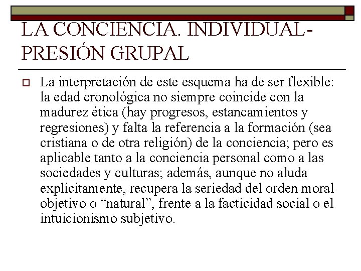 LA CONCIENCIA. INDIVIDUAL PRESIÓN GRUPAL o La interpretación de este esquema ha de ser