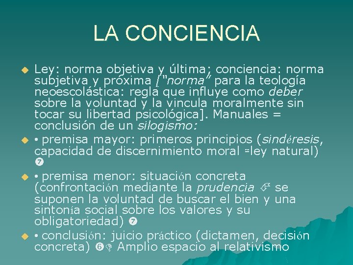 LA CONCIENCIA u u Ley: norma objetiva y última; conciencia: norma subjetiva y próxima