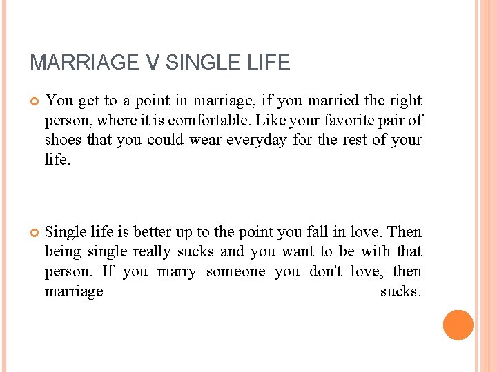 MARRIAGE V SINGLE LIFE You get to a point in marriage, if you married