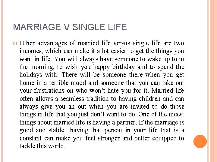 MARRIAGE V SINGLE LIFE Other advantages of married life versus single life are two