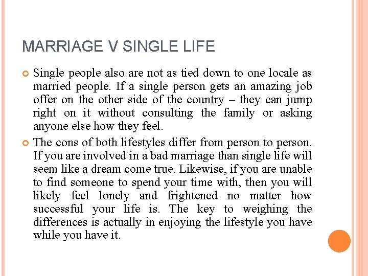 MARRIAGE V SINGLE LIFE Single people also are not as tied down to one