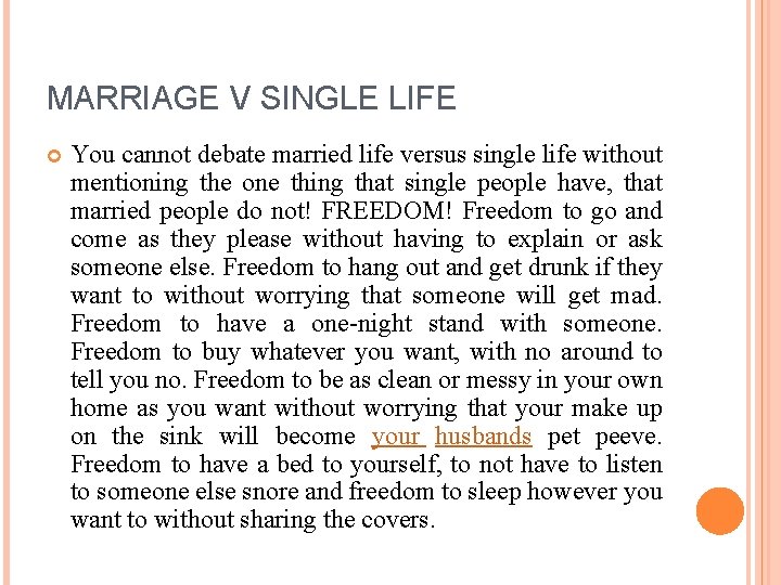 MARRIAGE V SINGLE LIFE You cannot debate married life versus single life without mentioning