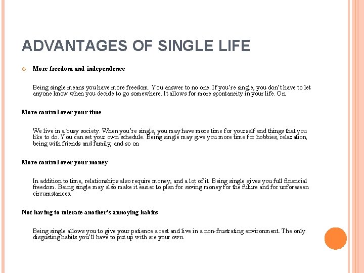 ADVANTAGES OF SINGLE LIFE More freedom and independence Being single means you have more