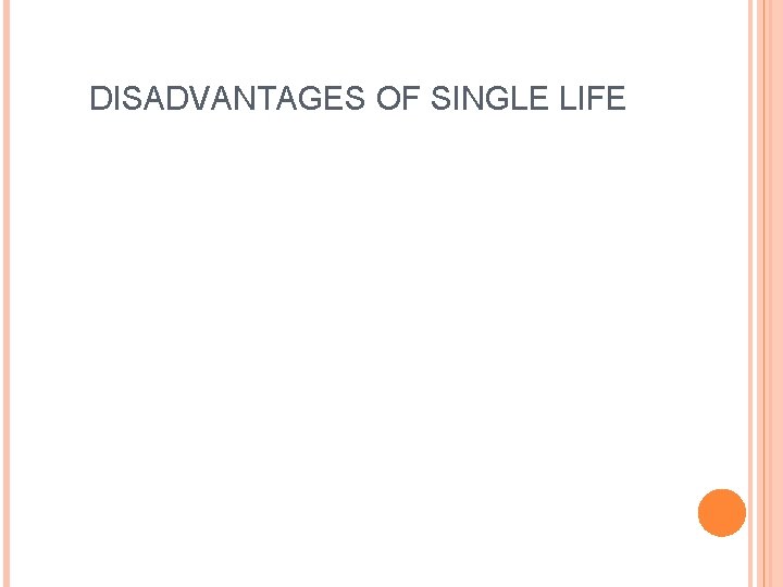 DISADVANTAGES OF SINGLE LIFE 