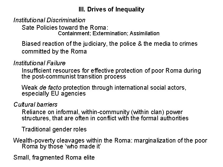 III. Drives of Inequality Institutional Discrimination Sate Policies toward the Roma: Containment; Extermination; Assimilation III. Drives of Inequality Institutional Discrimination Sate Policies toward the Roma: Containment; Extermination; Assimilation