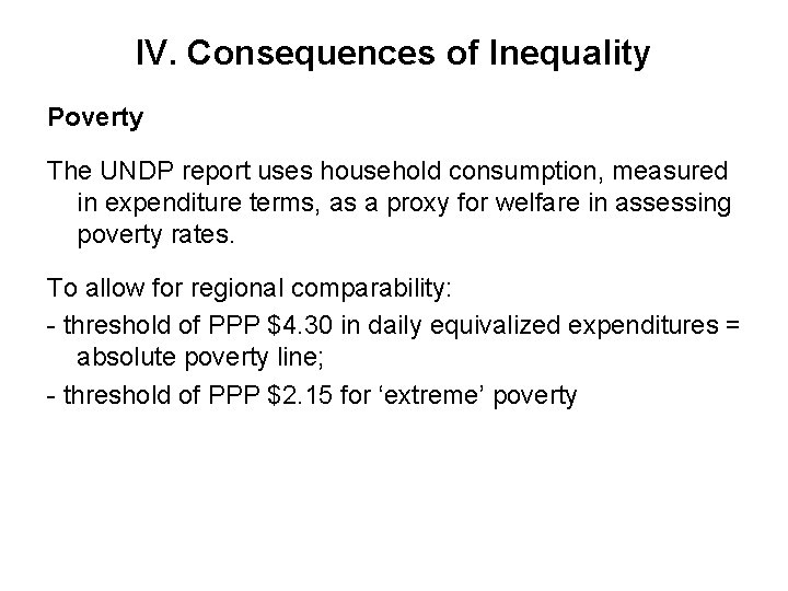 IV. Consequences of Inequality Poverty The UNDP report uses household consumption, measured in expenditure
