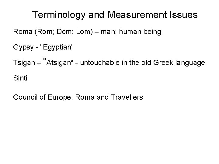 Terminology and Measurement Issues Roma (Rom; Dom; Lom) – man; human being Gypsy -