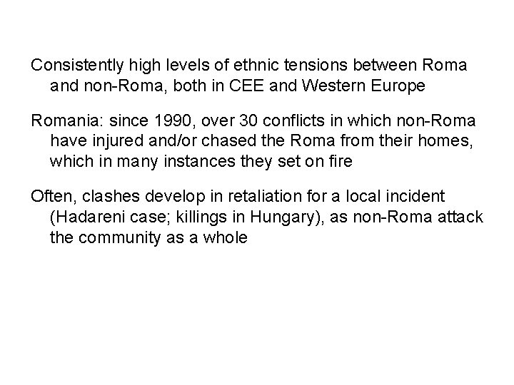 Consistently high levels of ethnic tensions between Roma and non-Roma, both in CEE and