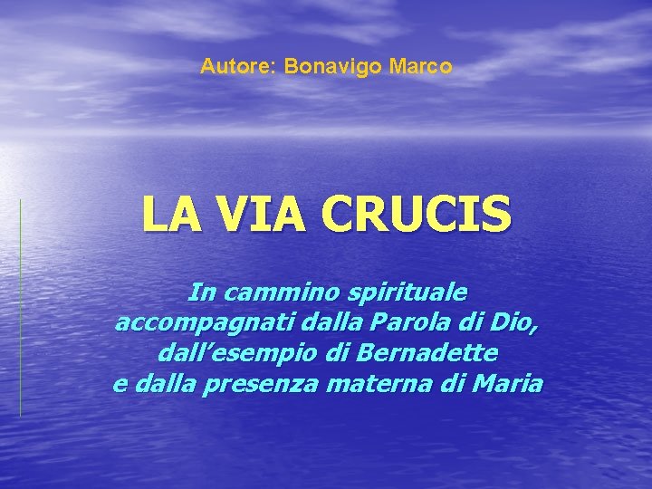 Autore: Bonavigo Marco LA VIA CRUCIS In cammino spirituale accompagnati dalla Parola di Dio,