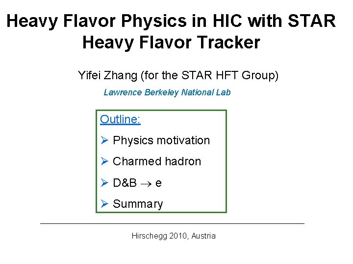 Heavy Flavor Physics in HIC with STAR Heavy Flavor Tracker Yifei Zhang (for the