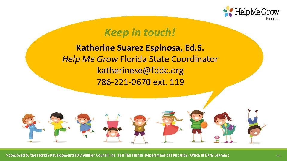Keep in touch! Katherine Suarez Espinosa, Ed. S. Help Me Grow Florida State Coordinator