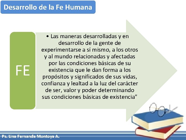 Desarrollo de la Fe Humana FE • Las maneras desarrolladas y en desarrollo de