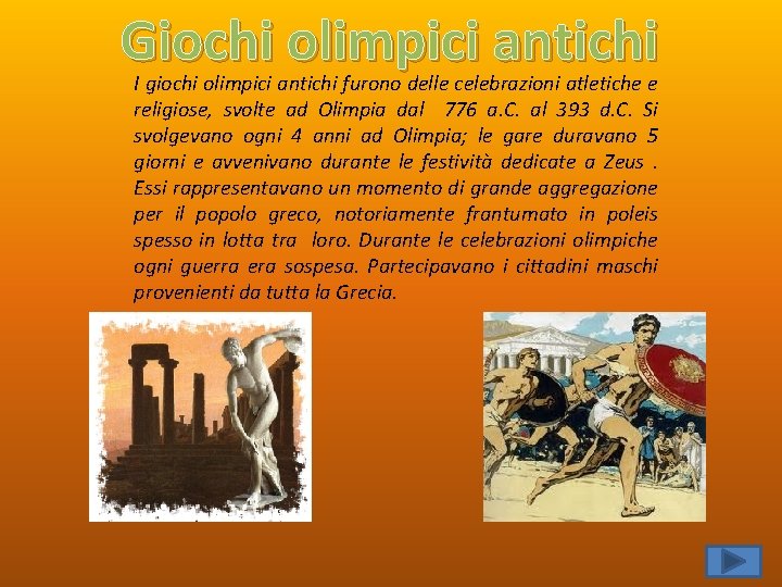 Giochi olimpici antichi I giochi olimpici antichi furono delle celebrazioni atletiche e religiose, svolte