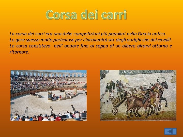 Corsa dei carri La corsa dei carri era una delle competizioni più popolari nella