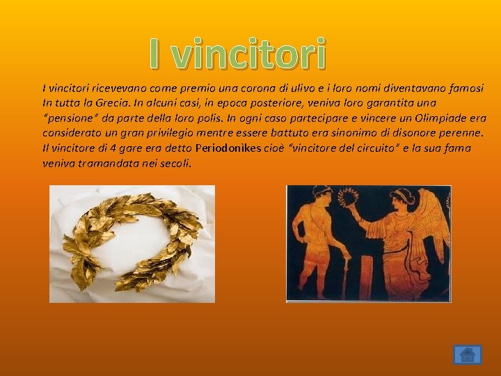 I vincitori ricevevano come premio una corona di ulivo e i loro nomi diventavano