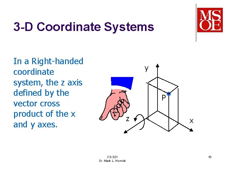 3 -D Coordinate Systems In a Right-handed coordinate system, the z axis defined by 3 -D Coordinate Systems In a Right-handed coordinate system, the z axis defined by
