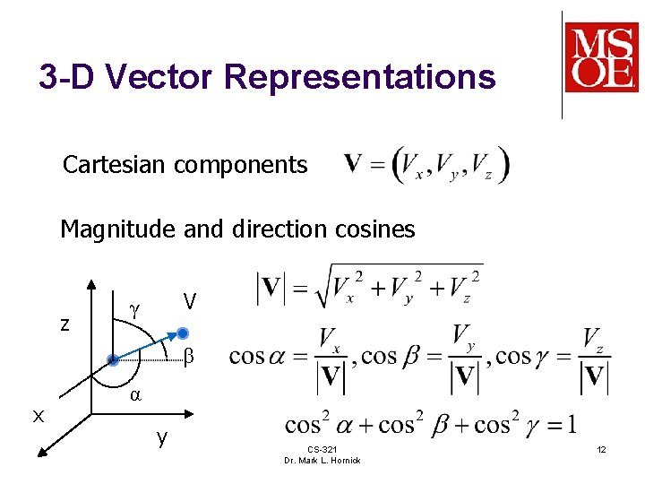 3 -D Vector Representations Cartesian components Magnitude and direction cosines z V γ β 3 -D Vector Representations Cartesian components Magnitude and direction cosines z V γ β