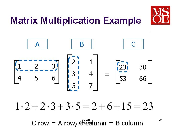 Matrix Multiplication Example A 1 4 2 5 B 3 6 C 2 1 Matrix Multiplication Example A 1 4 2 5 B 3 6 C 2 1