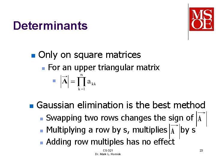 Determinants n Only on square matrices n For an upper triangular matrix n n Determinants n Only on square matrices n For an upper triangular matrix n n