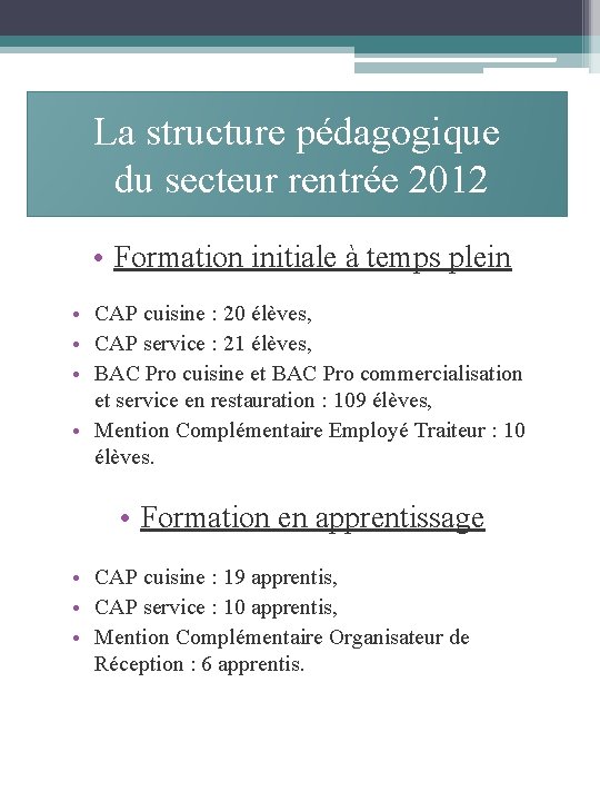 La structure pédagogique du secteur rentrée 2012 • Formation initiale à temps plein •