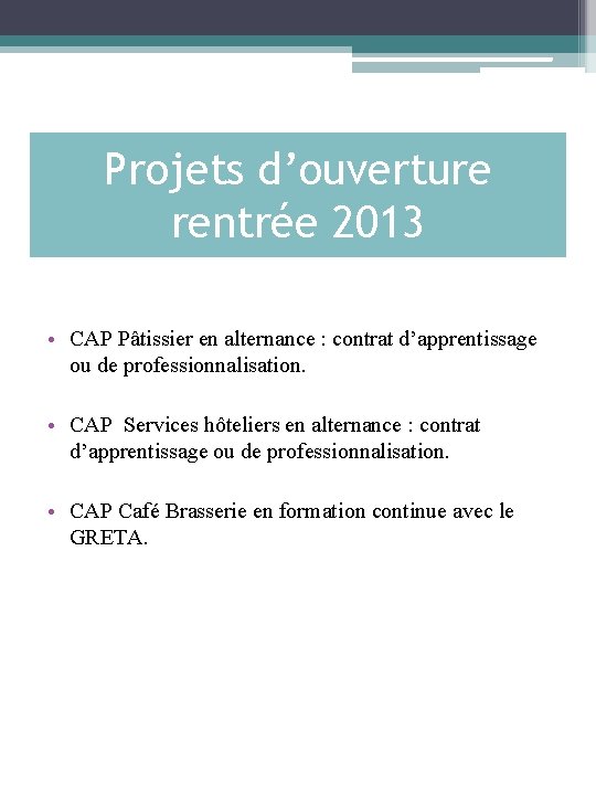 Projets d’ouverture rentrée 2013 • CAP Pâtissier en alternance : contrat d’apprentissage ou de