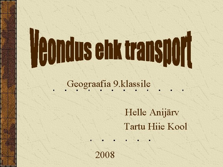 Geograafia 9. klassile Helle Anijärv Tartu Hiie Kool 2008 