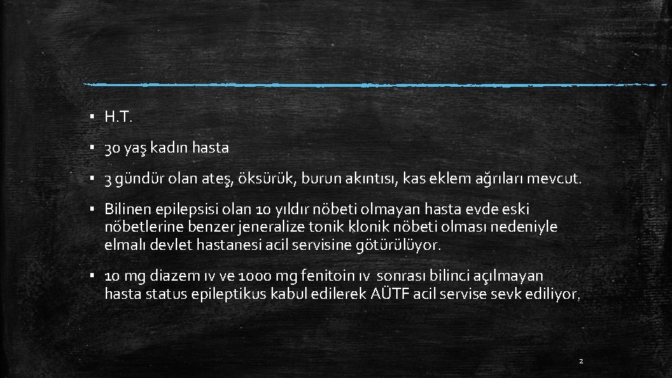 ▪ H. T. ▪ 30 yaş kadın hasta ▪ 3 gündür olan ateş, öksürük,