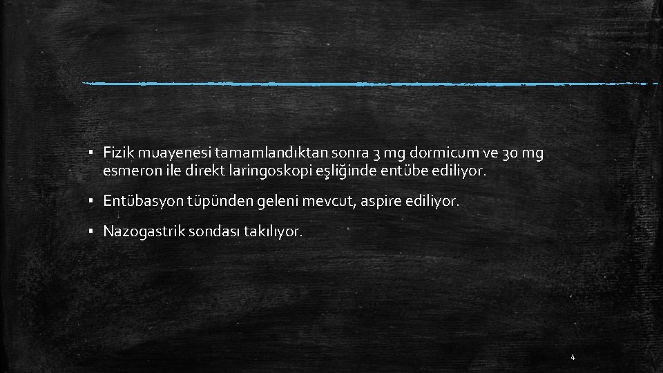 ▪ Fizik muayenesi tamamlandıktan sonra 3 mg dormicum ve 30 mg esmeron ile direkt