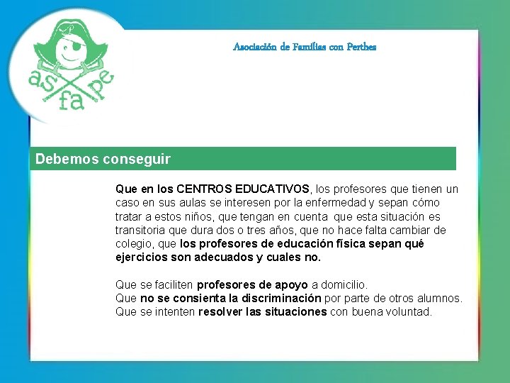 Asociación de Familias con Perthes Debemos conseguir Que en los CENTROS EDUCATIVOS, los profesores