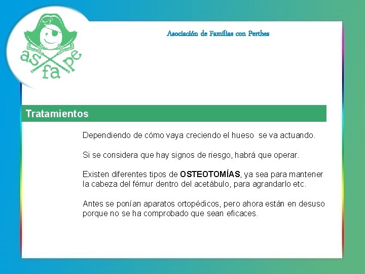 Asociación de Familias con Perthes Tratamientos Dependiendo de cómo vaya creciendo el hueso se